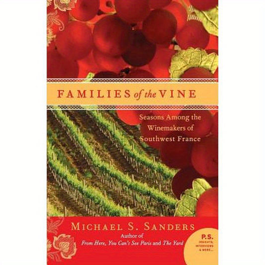 Families of the Vine: Seasons Among the Winemakers of Southwest France