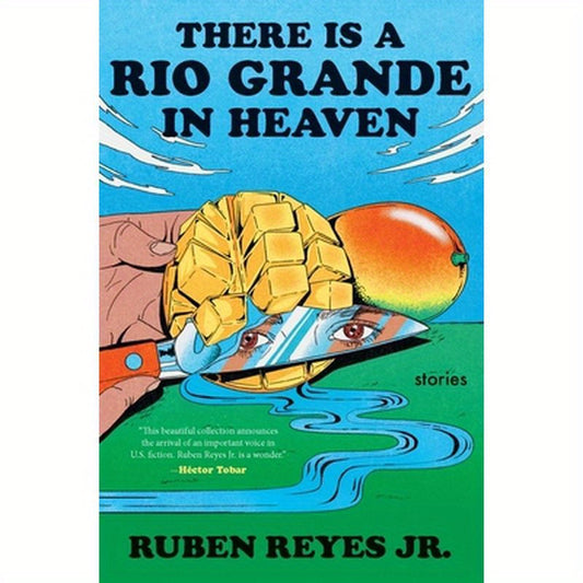 There Is a Rio Grande in Heaven: Stories
