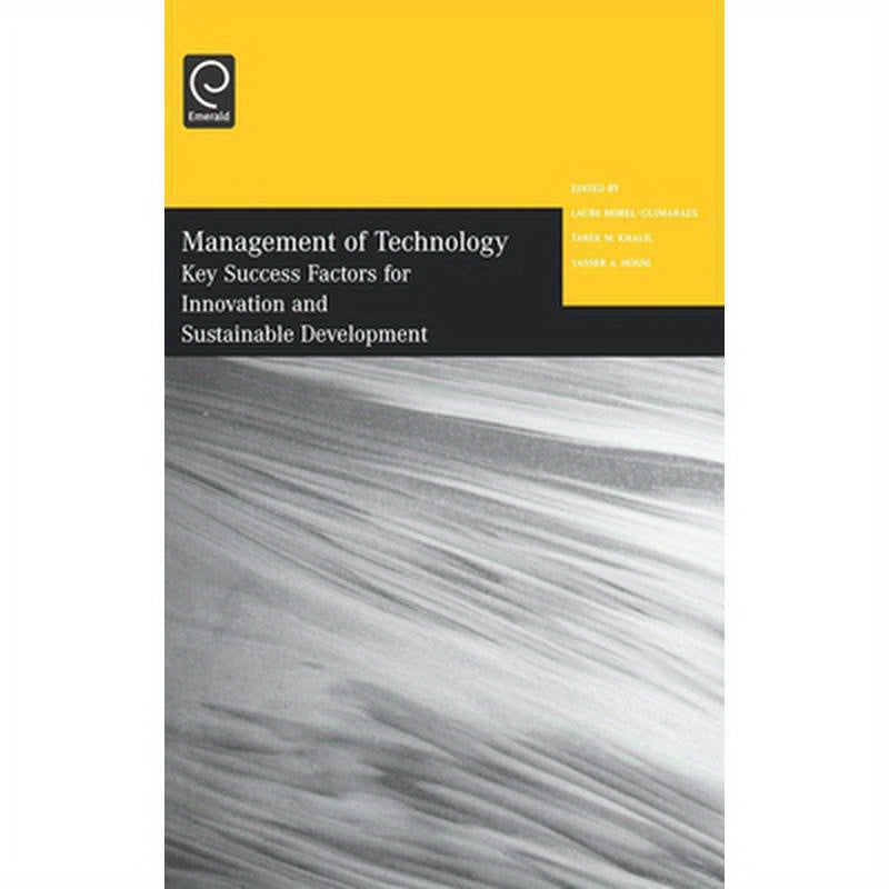 Management of Technology: Key Success Factors for Innovation and Sustainable Development - Selected Papers from the Twelfth International Confer