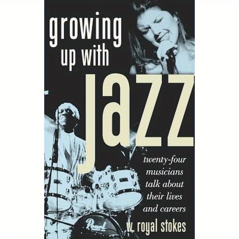 Growing Up with Jazz: Twenty-Four Musicians Talk about Their Lives and Careers