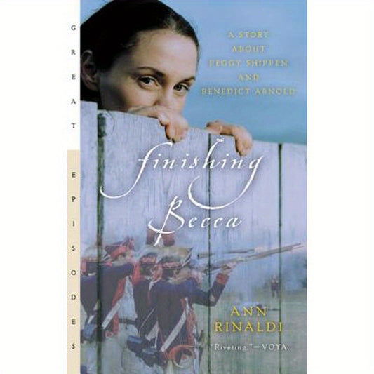 Finishing Becca: A Story about Peggy Shippen and Benedict Arnold