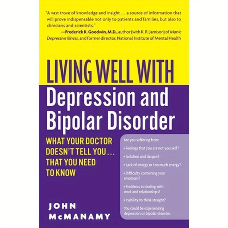 Living Well with Depression and Bipolar Disorder: What Your Doctor Doesn't Tell You...That You Need to Know