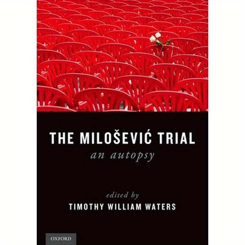 Milosevic Trial: An Autopsy