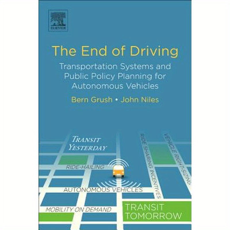The End of Driving: Transportation Systems and Public Policy Planning for Autonomous Vehicles