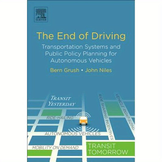 The End of Driving: Transportation Systems and Public Policy Planning for Autonomous Vehicles