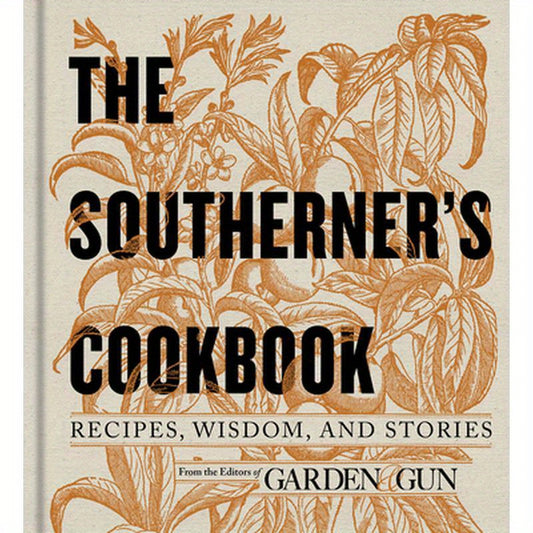 The Southerner's Cookbook: Recipes, Wisdom, and Stories
