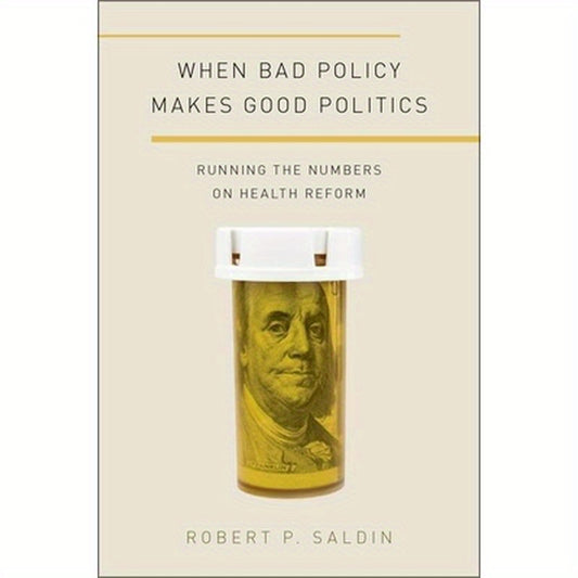 When Bad Policy Makes Good Politics: Running the Numbers on Health Reform