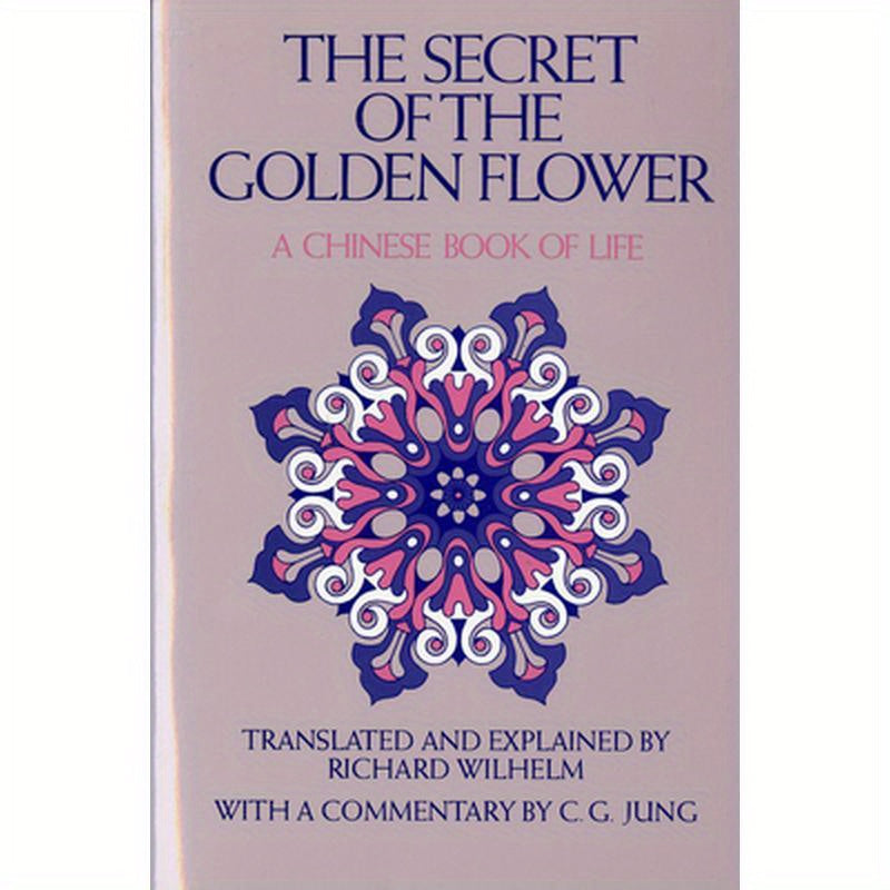 The Secret of the Golden Flower: A Chinese Book of Life