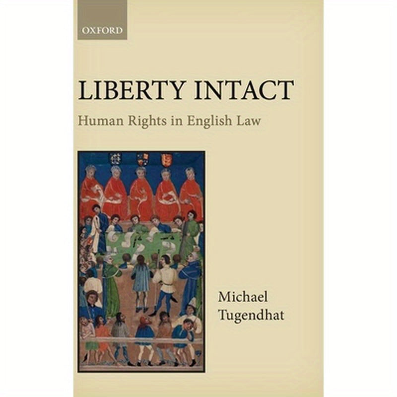 Liberty Intact: Human Rights in English Law