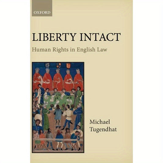 Liberty Intact: Human Rights in English Law