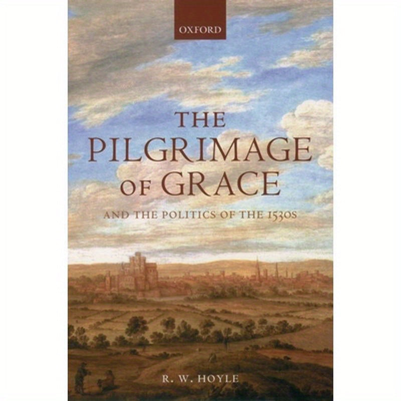 The Pilgrimage of Grace and the Politics of the 1530s
