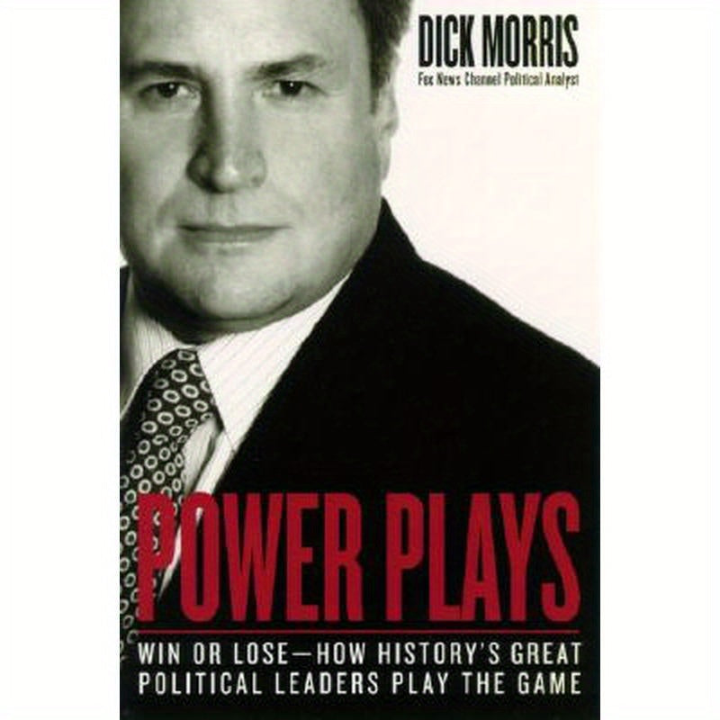 Power Plays: Win or Lose--How History's Great Political Leaders Play the Game