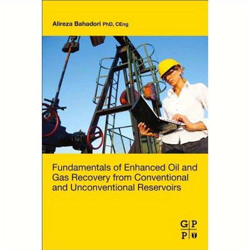 Fundamentals of Enhanced Oil and Gas Recovery from Conventional and Unconventional Reservoirs