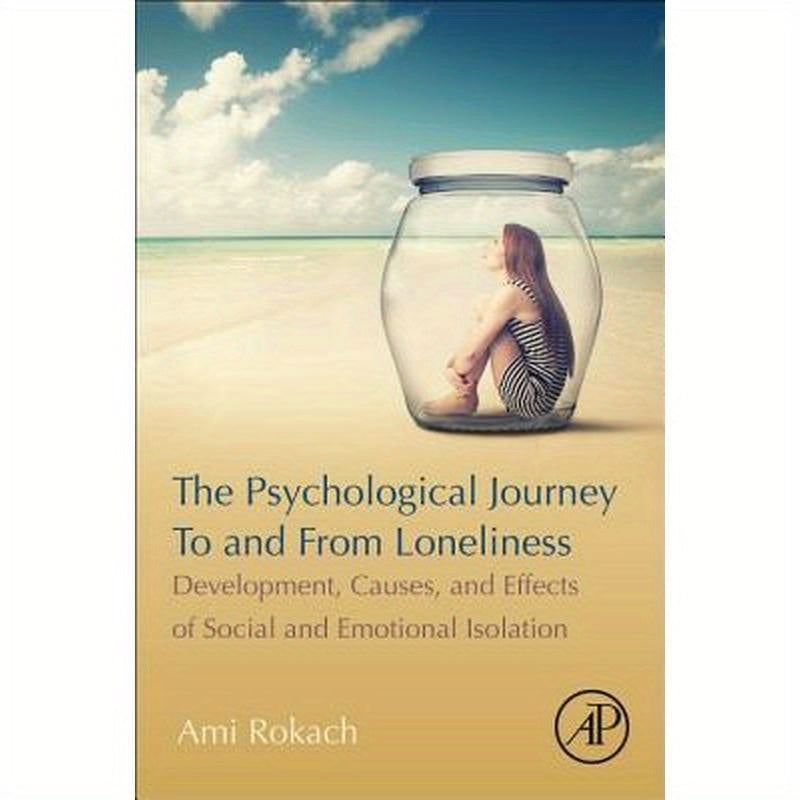 The Psychological Journey to and from Loneliness: Development, Causes, and Effects of Social and Emotional Isolation