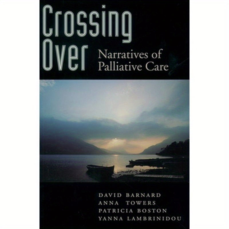 Crossing Over: Narratives of Palliative Care