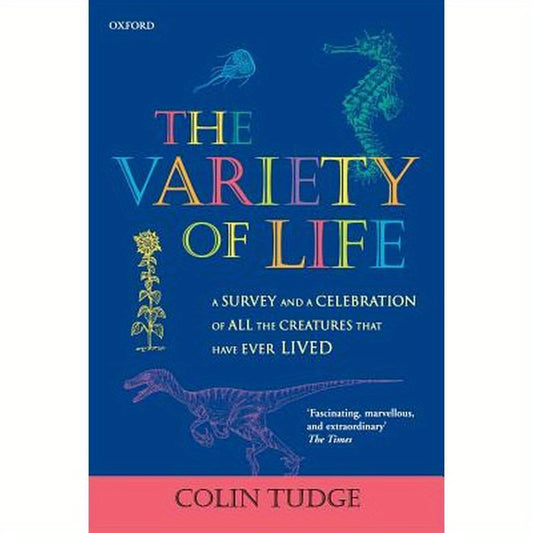 The Variety of Life: A Survey and a Celebration of all the Creatures that Have Ever Lived