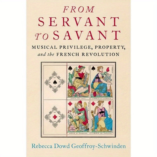 From Servant to Savant: Musical Privilege, Property, and the French Revolution