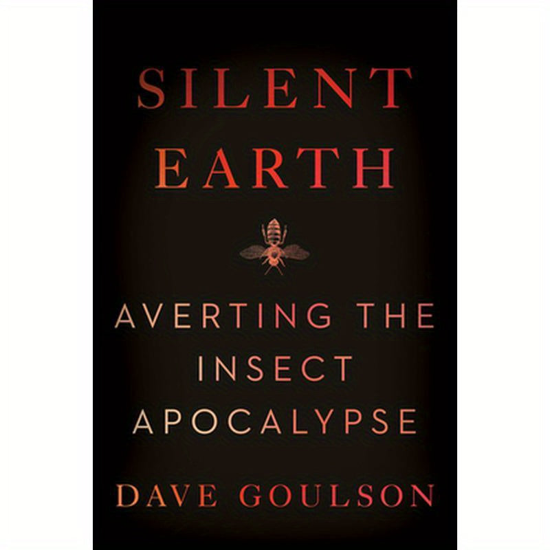 Silent Earth: Averting the Insect Apocalypse