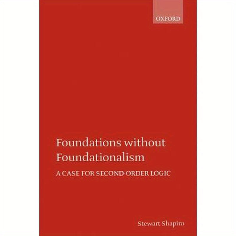 Foundations Without Foundationalism: A Case for Second-Order Logic
