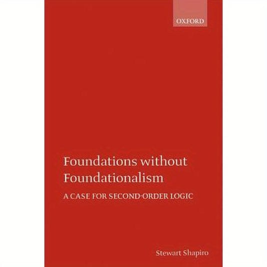 Foundations Without Foundationalism: A Case for Second-Order Logic