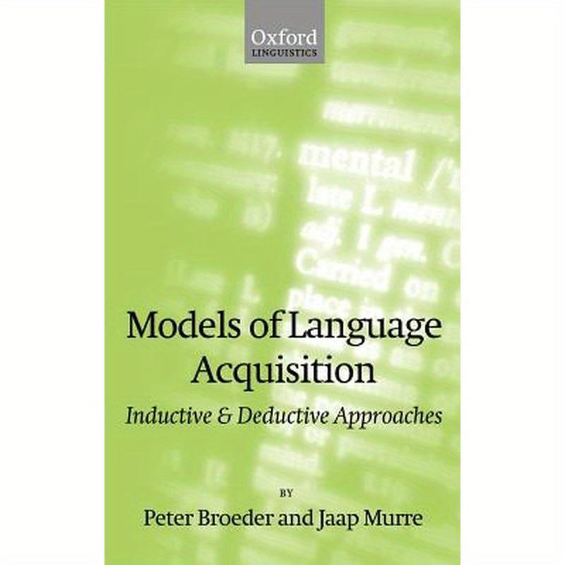 Models of Language Acquisition: Inductive and Deductive Approaches