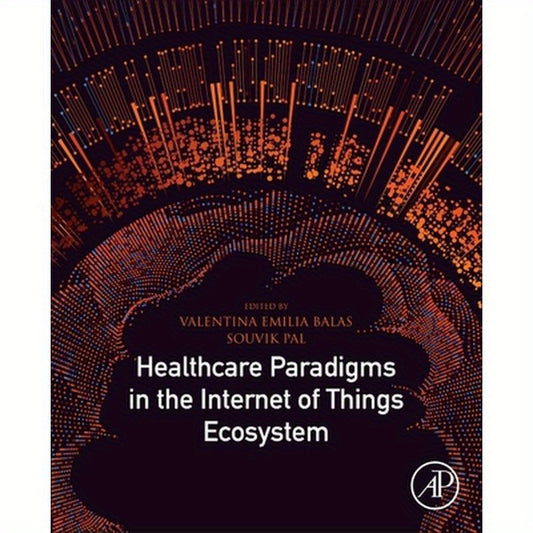 Healthcare Paradigms in the Internet of Things Ecosystem