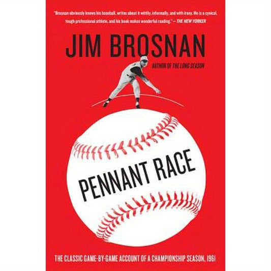 Pennant Race: The Classic Game-By-Game Account of a Championship Season, 1961