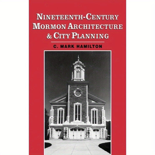Nineteenth-Century Mormon Architecture and City Planning