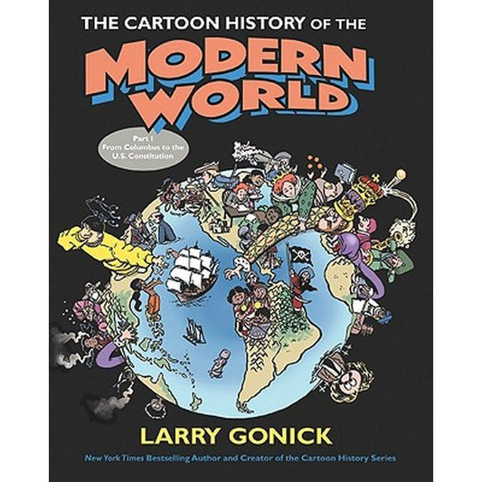 The Cartoon History of the Modern World Part 1: From Columbus to the U.S. Constitution