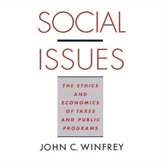 Social Issues: The Ethics and Economics of Taxes and Public Programs