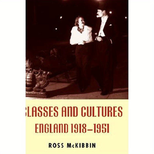 Classes and Cultures: England 1918-1951