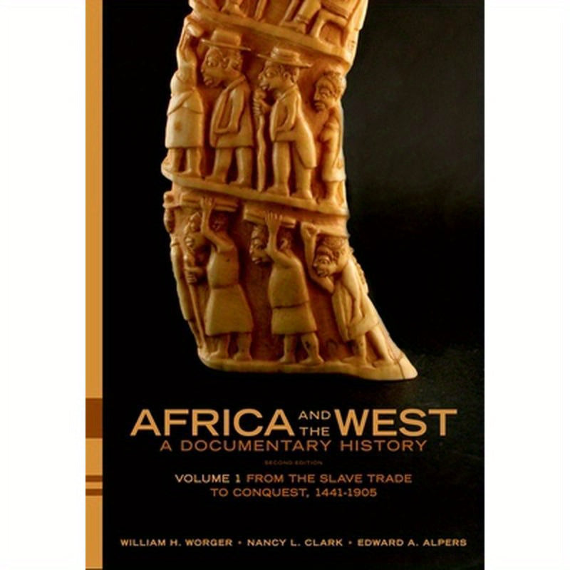Africa and the West: A Documentary History: Volume 1: From the Slave Trade to Conquest, 1441-1905