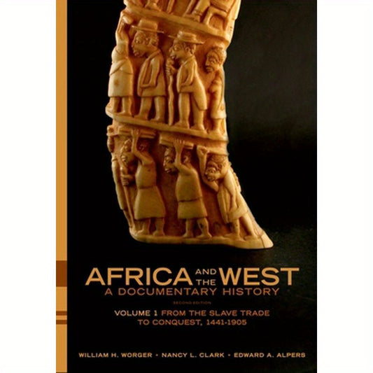 Africa and the West: A Documentary History: Volume 1: From the Slave Trade to Conquest, 1441-1905