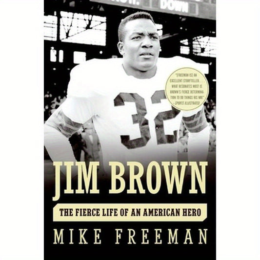 Jim Brown: The Fierce Life of an American Hero