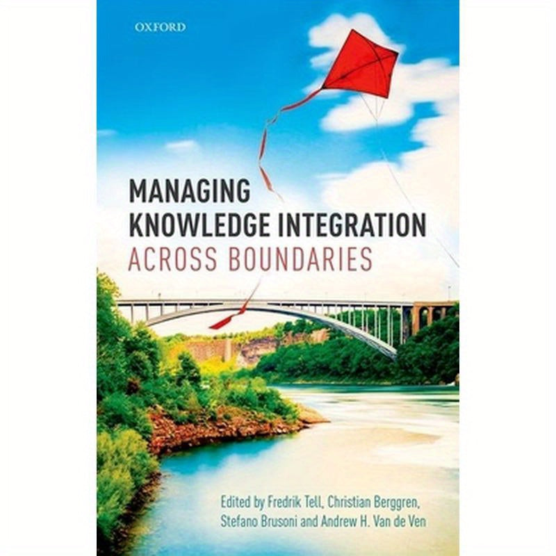 Managing Knowledge Integration Across Boundaries