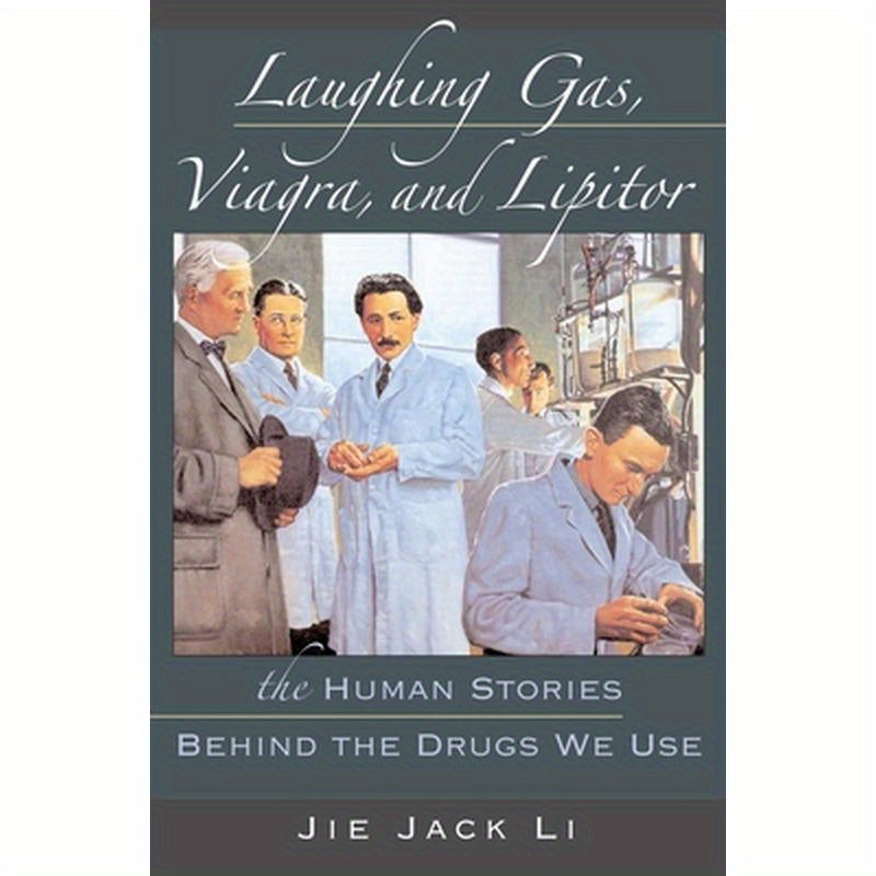 Laughing Gas, Viagra, and Lipitor: The Human Stories Behind the Drugs We Use