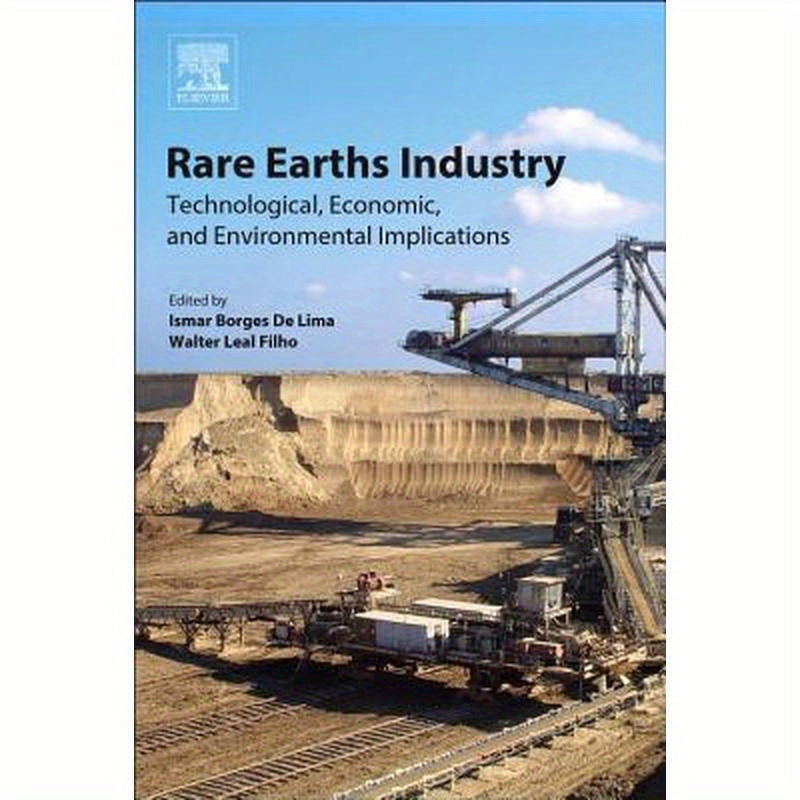 Rare Earths Industry: Technological, Economic, and Environmental Implications