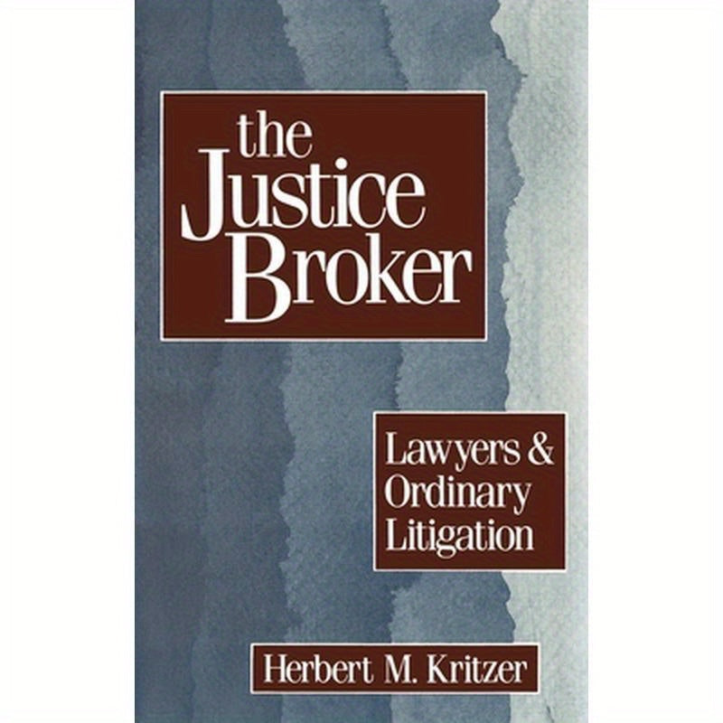 The Justice Broker: Lawyers and Ordinary Litigation