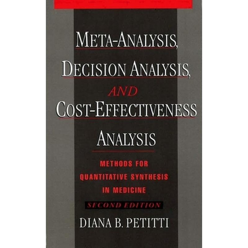 Meta-Analysis, Decision Analysis, and Cost-Effectiveness Analysis: Methods for Quantitative Synthesis in Medicine
