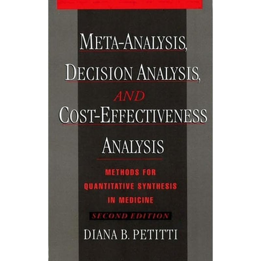 Meta-Analysis, Decision Analysis, and Cost-Effectiveness Analysis: Methods for Quantitative Synthesis in Medicine