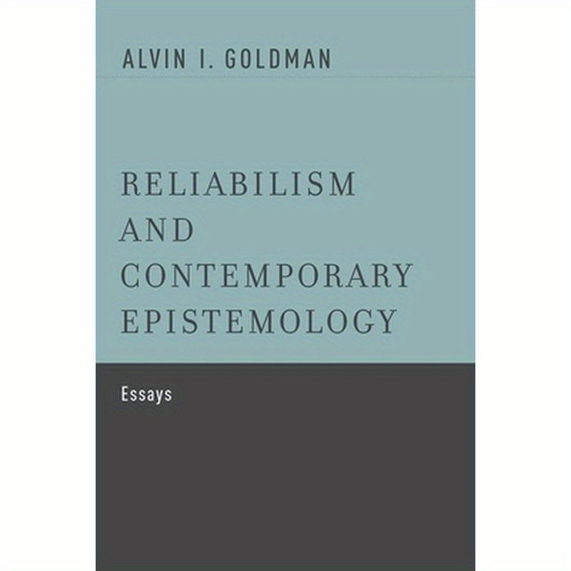 Reliabilism and Contemporary Epistemology: Essays