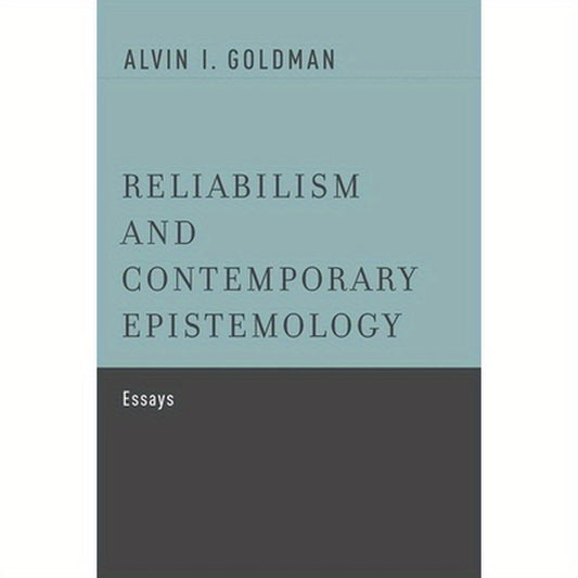 Reliabilism and Contemporary Epistemology: Essays