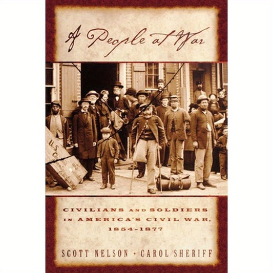 A People at War: Civilians and Soldiers in America's Civil War