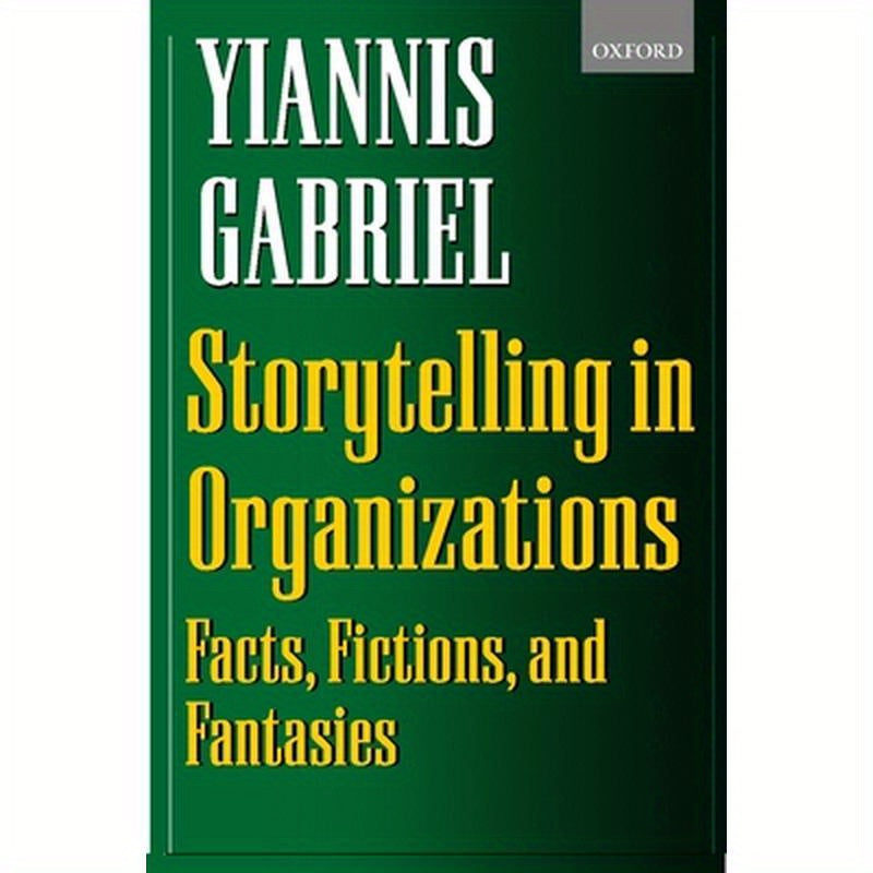 Storytelling in Organizations: Facts, Fictions, and Fantasies