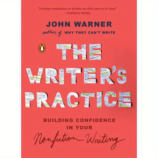 The Writer's Practice: Building Confidence in Your Nonfiction Writing