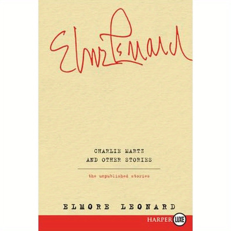 Charlie Martz and Other Stories: The Unpublished Stories