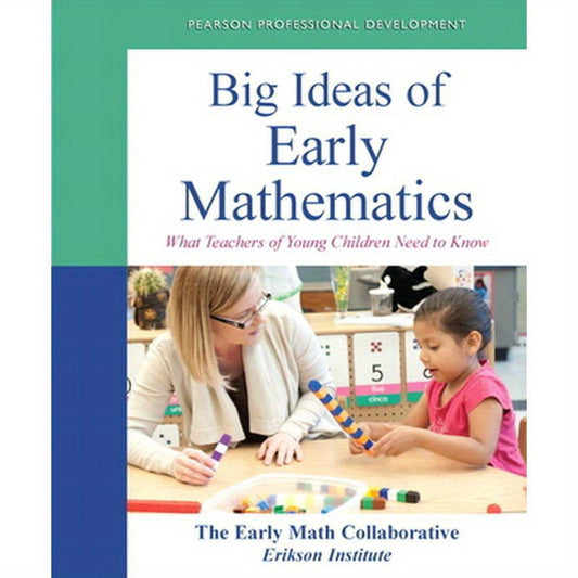 Big Ideas of Early Mathematics: What Teachers of Young Children Need to Know