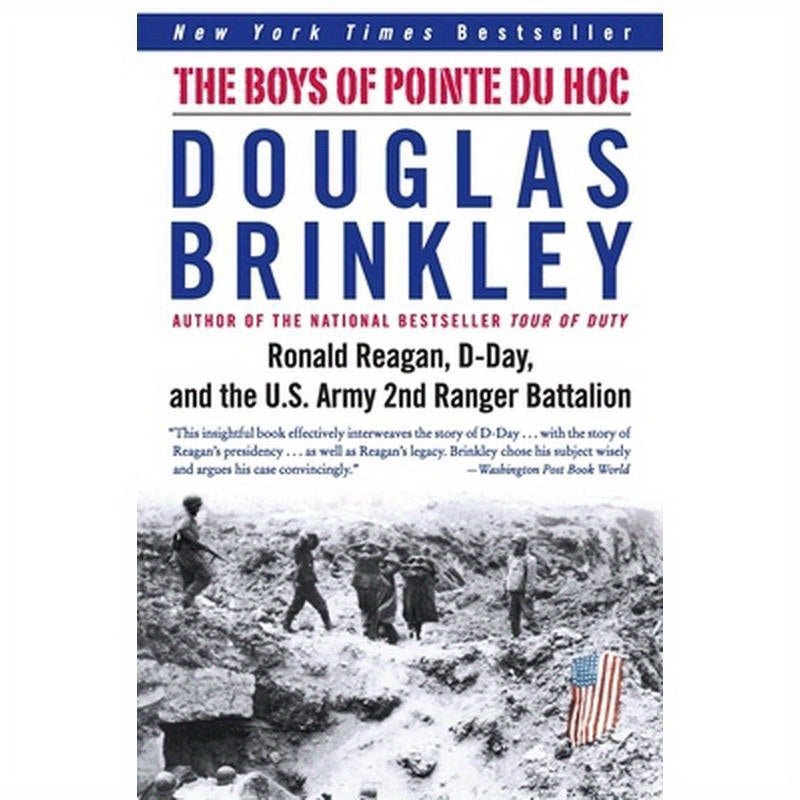 The Boys of Pointe Du Hoc: Ronald Reagan, D-Day, and the U.S. Army 2nd Ranger Battalion