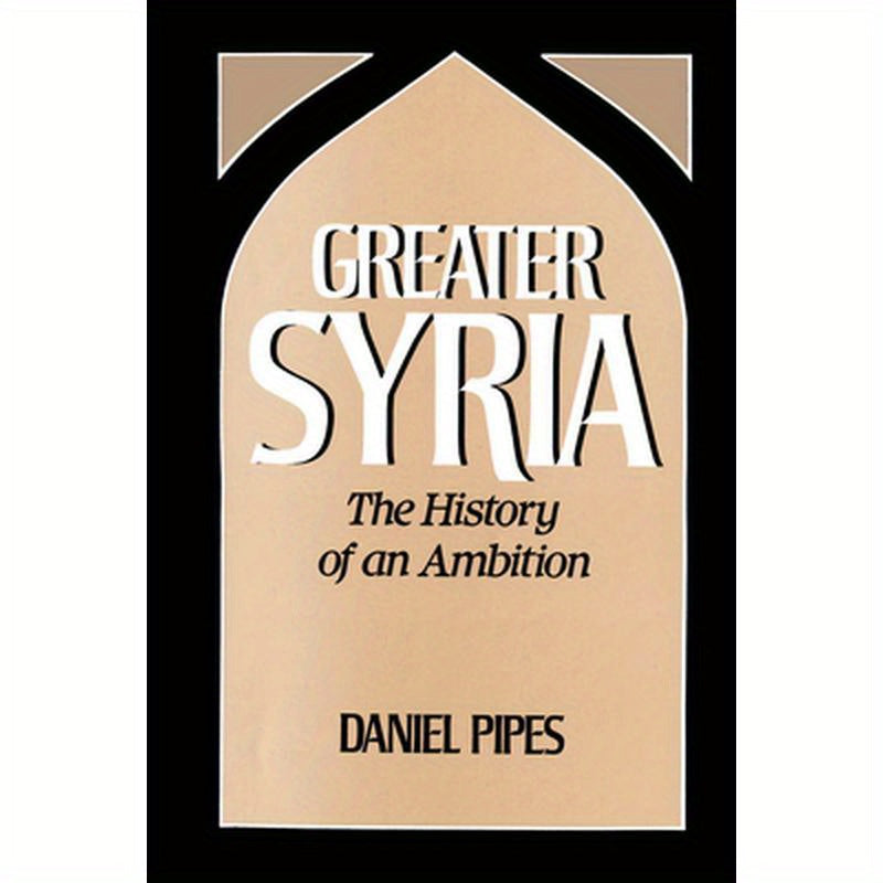 Greater Syria: The History of an Ambition