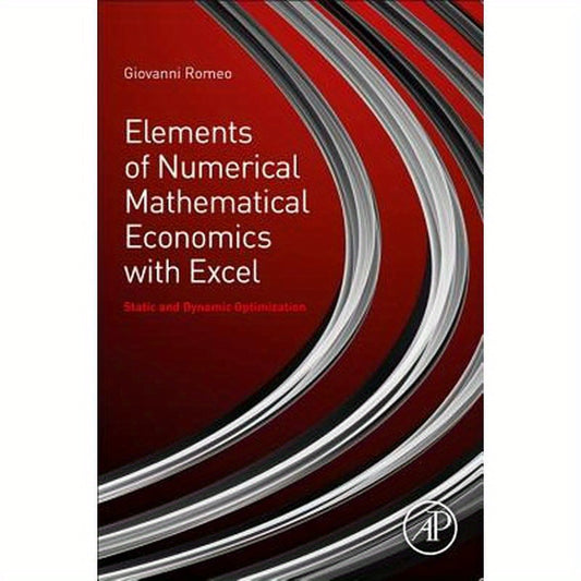 Elements of Numerical Mathematical Economics with Excel: Static and Dynamic Optimization